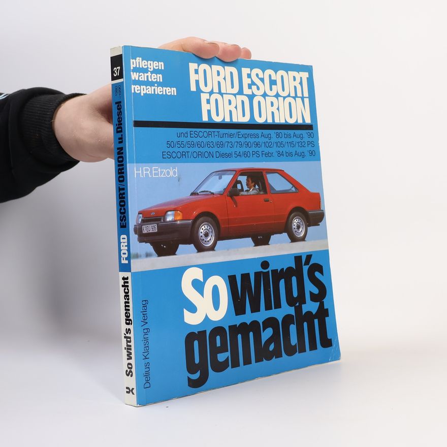 Hans-Rüdiger Etzold So wird's gemacht, Bd.37, Ford Escort, Ford Orion von 8/80-8/90