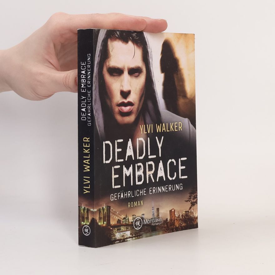 Ylvi Walker Deadly Embrace - Gefährliche Erinnerung