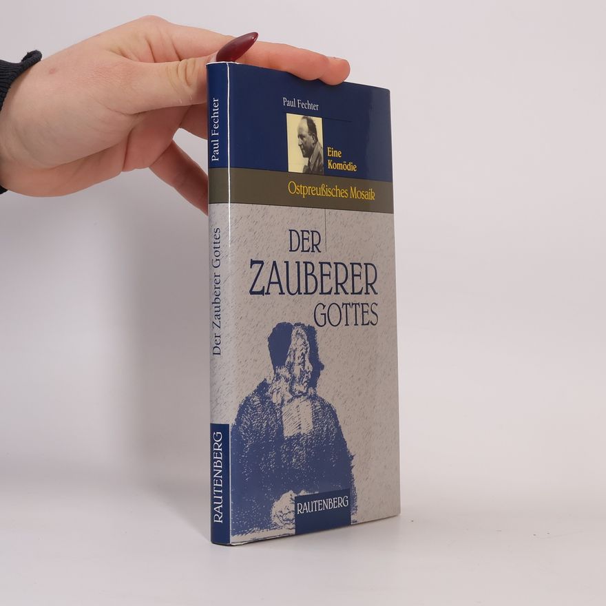 Paul Fechter Ostpreußisches Mosaik: Der Zauberer Gottes