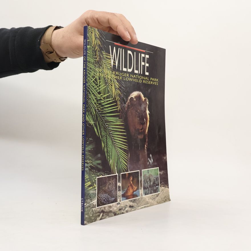 L. E. O. Braack Wildlife of the Kruger National Park and Other Lowveld Reserves