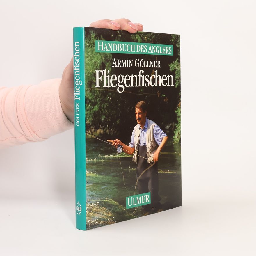 Armin Göllner Handbuch des Anglers: Fliegenfischen