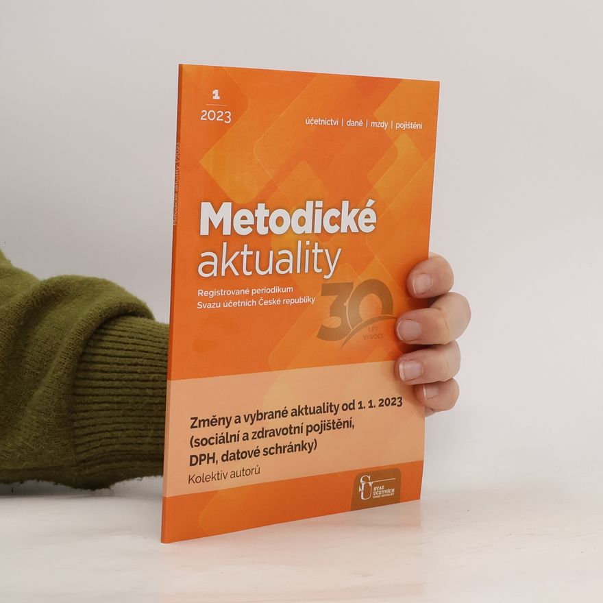 Kolektiv autorů Metodické aktuality - 1: Změny a vybrané aktuality od 1.1.2023 (sociální a zdravotní pojištění, DPH, datové schránky)
