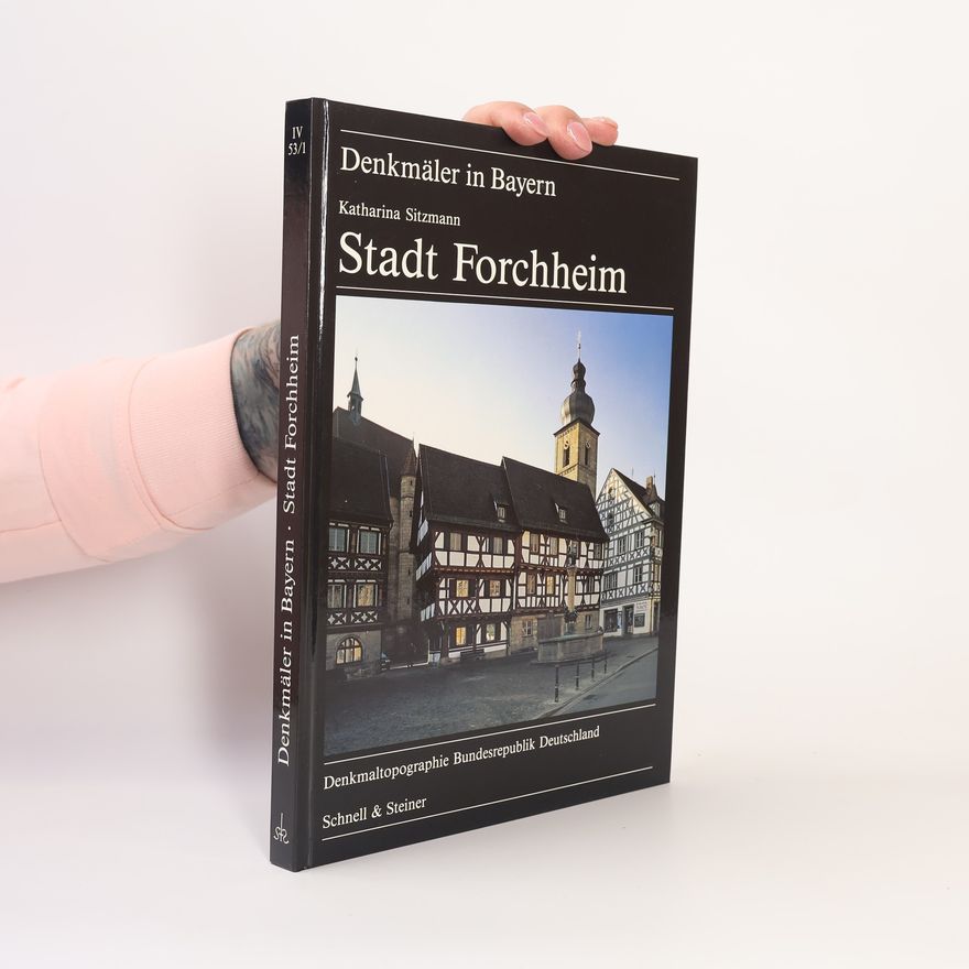 Katharina Sitzmann Denkmäler in Bayern IV/53/1. Stadt Forchheim