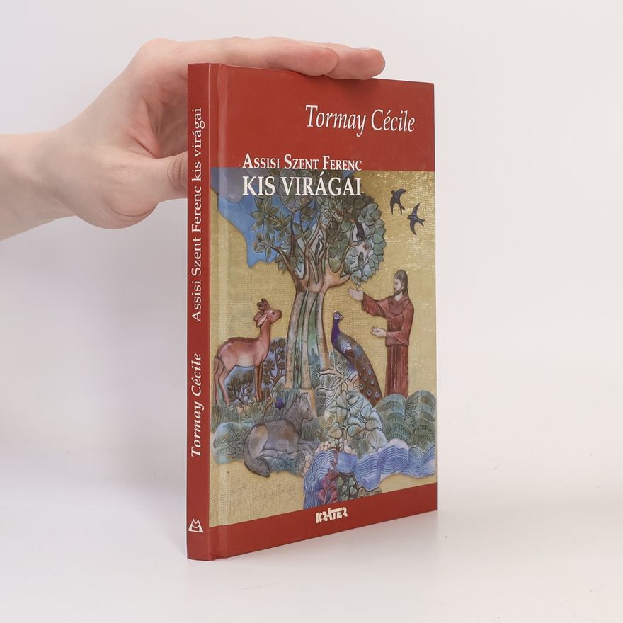 Tormay Cécile Assisi Szent Ferenc kis virágai
