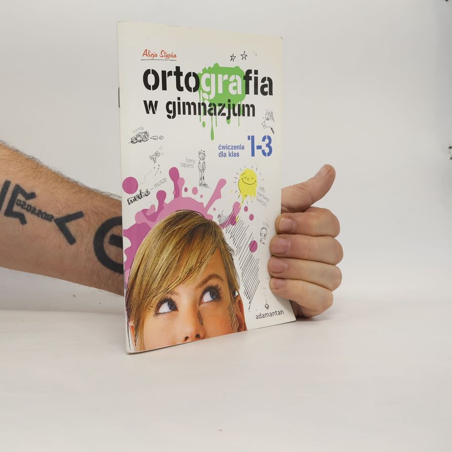 Alicja Stypka Ortografia w gimnazjum. Klasa 1-3. Język polski. Ćwiczenia