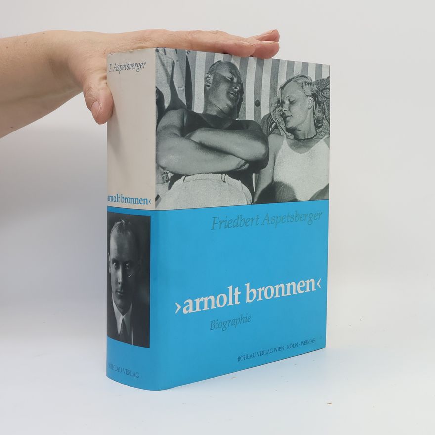Friedbert Aspetsberger Literatur in der Geschichte, Geschichte in der Literatur - 34: Arnolt Bronnen