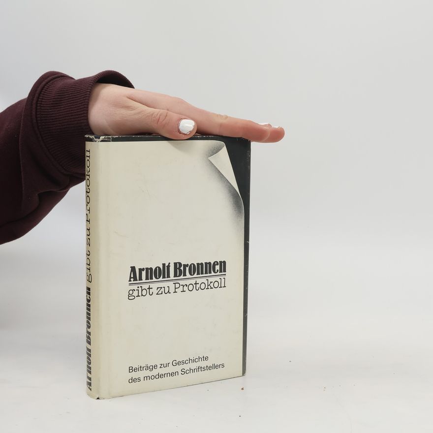 Arnolt Bronnen Arnolt Bronnen gibt zu Protokoll