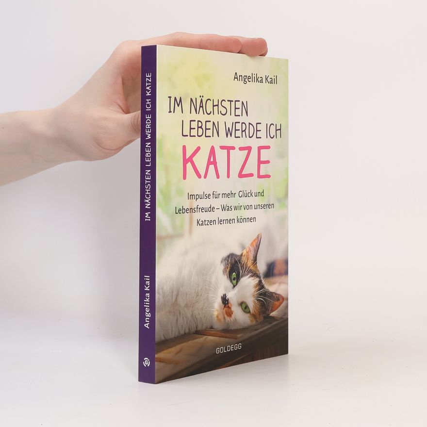 Angelika Kail Im nächsten Leben werde ich Katze