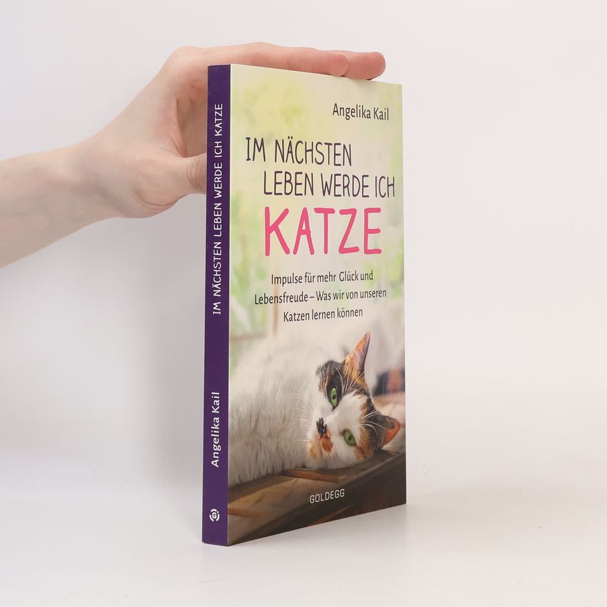 Angelika Kail Im nächsten Leben werde ich Katze