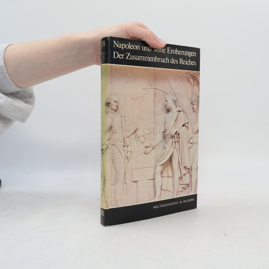 Autorenkollektiv Napoleon und seine Eroberungen. Der Zusammenbruch des Reiches