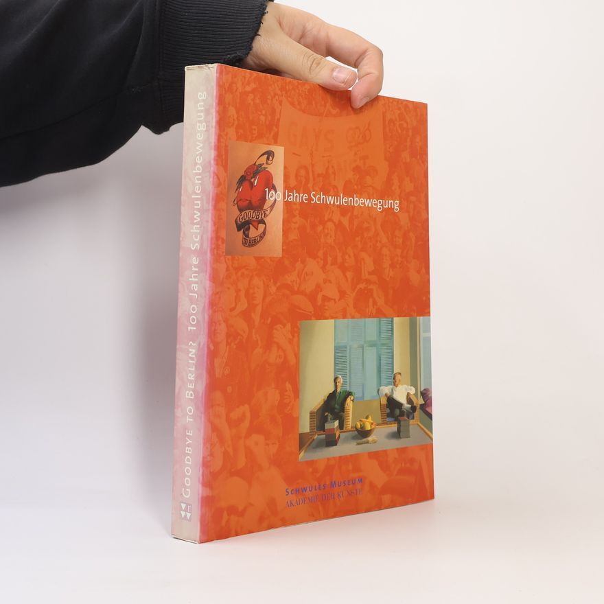Richard Chizmar Goodbye to Berlin? 100 Jahre Schwulenbewegung: Katalog der Ausstellung des Schwulen Museums Berlin und der Akademie der Künste Berlin