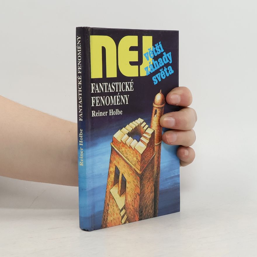 Reiner Holbe Největší záhady světa. Fantastické fenomény