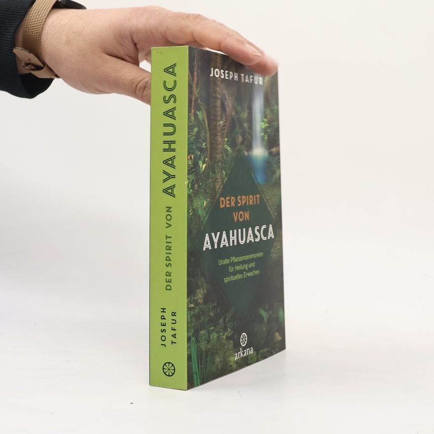 Joseph Tafur Der Spirit von Ayahuasca