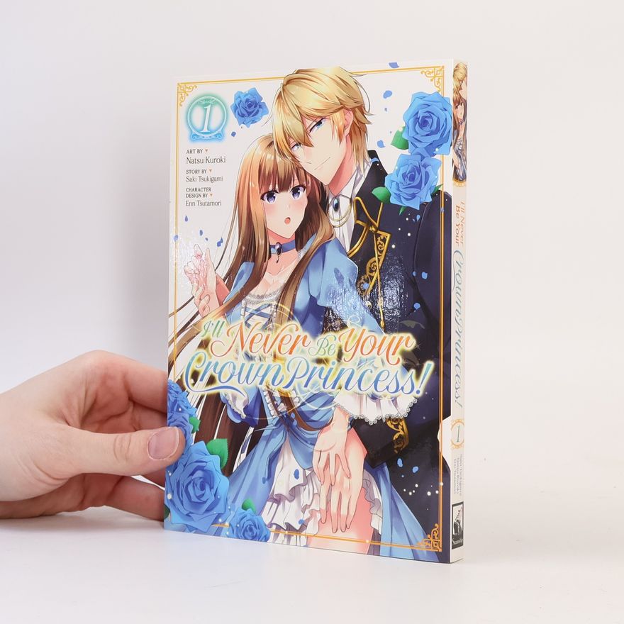 Saki Tsukigami I'll Never Be Your Crown Princess! Vol. 1