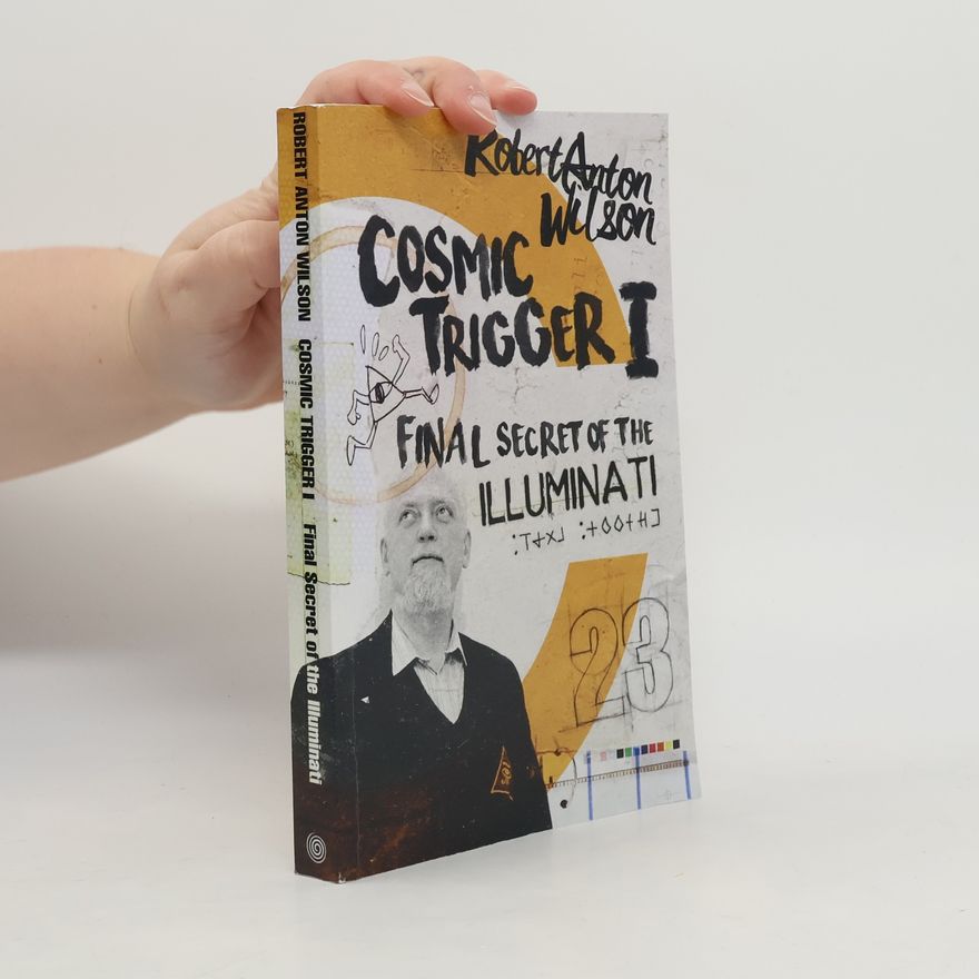 Robert Anton Wilson Cosmic Trigger I