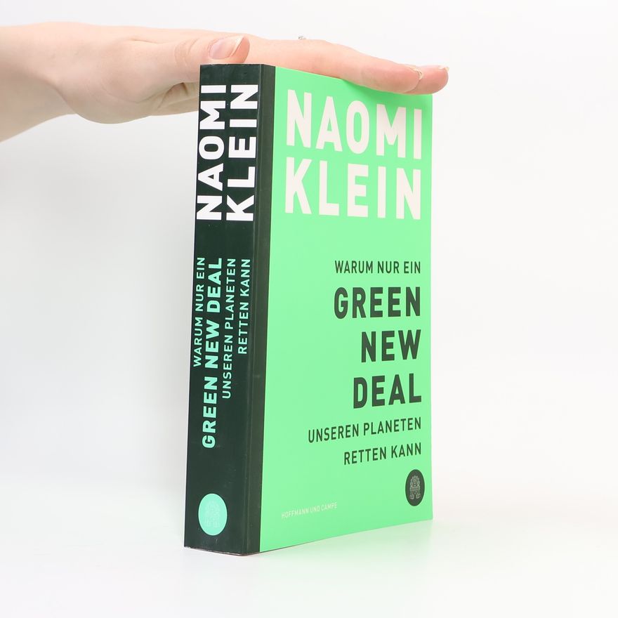 Naomi Klein Warum nur ein Green New Deal unseren Planeten retten kann