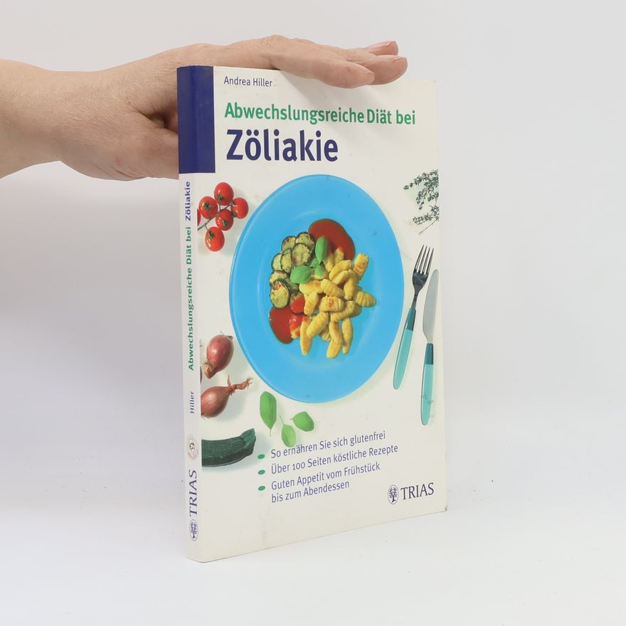 Andrea Hiller TRIAS abwechslungsreiche Diät: Abwechslungsreiche Diät bei Zöliakie