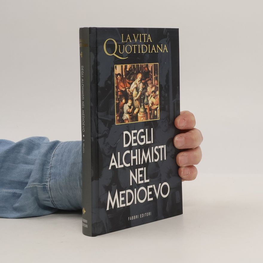 Serge Hutin La vita quotidiana degli alchimisti nel Medioevo