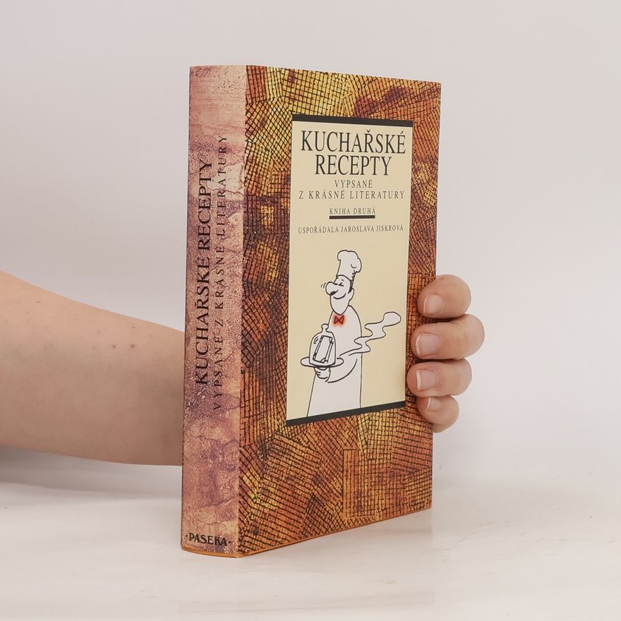 Jaroslava Jiskrová Kuchařské recepty vypsané z krásné literatury. Kniha druhá