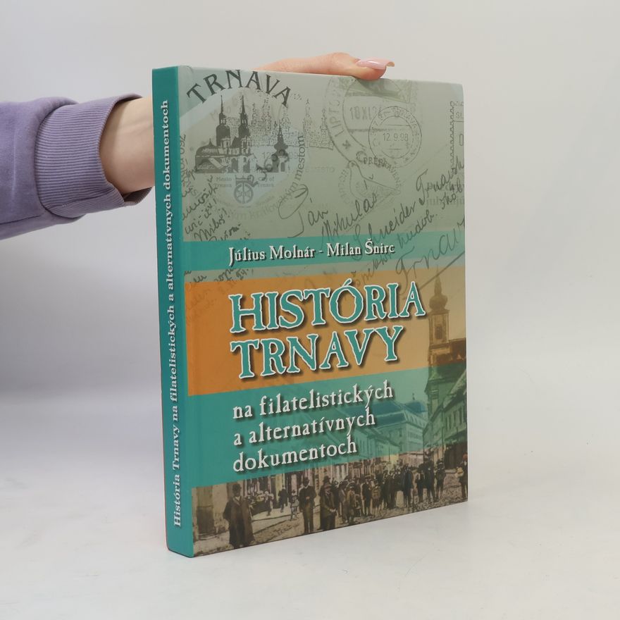 Autorenkollektiv História Trnavy na filatelistických a alternatívnych dokumentoch
