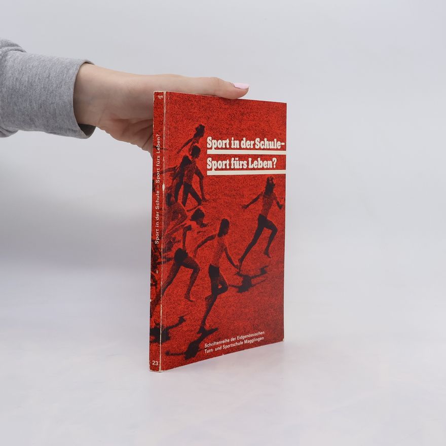 Internationaler Kongress für Zeitgemässe Leibeserziehung Macolin Schriftenreihe der Eidgenössischen Turn- und Sportschule Magglingen - 23: Sport in der Schule – Sport fürs Leben?