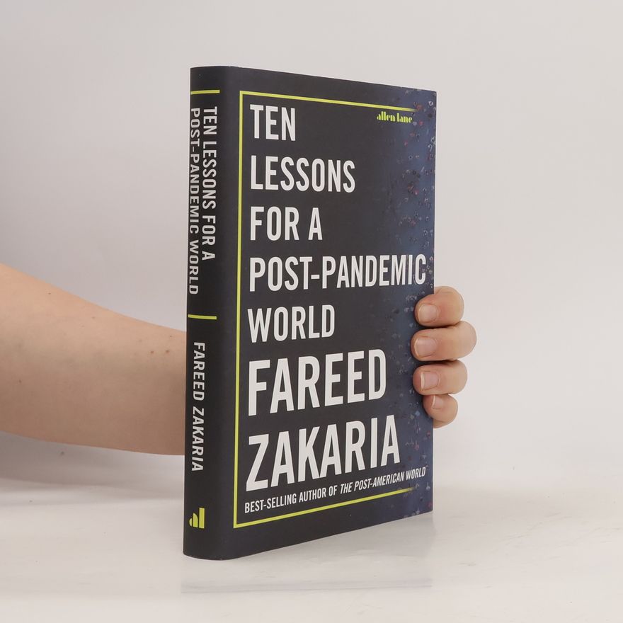Fareed Zakaria Ten lessons for a post-pandemic world