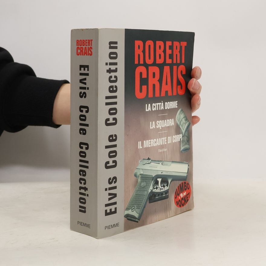 Robert Crais Elvis Cole collection: La città dorme-La squadra-Il mercante di corpi