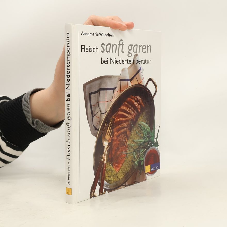 Annemarie Wildeisen Fleisch sanft garen bei Niedertemperatur