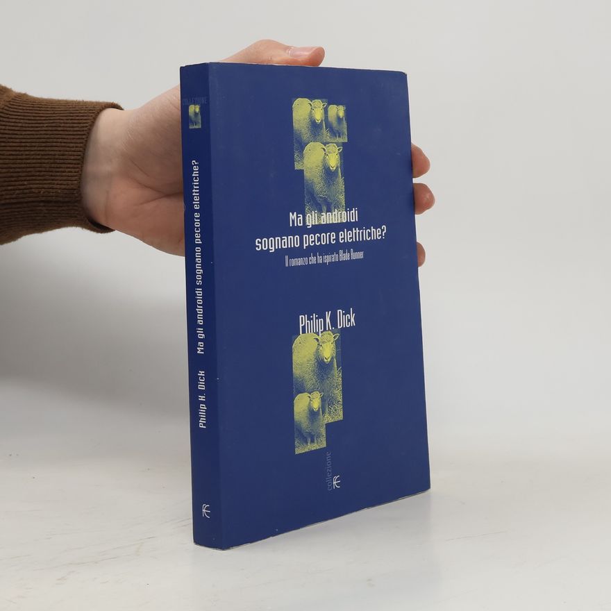 Philip K. Dick Ma gli androidi sognano pecore elettriche?