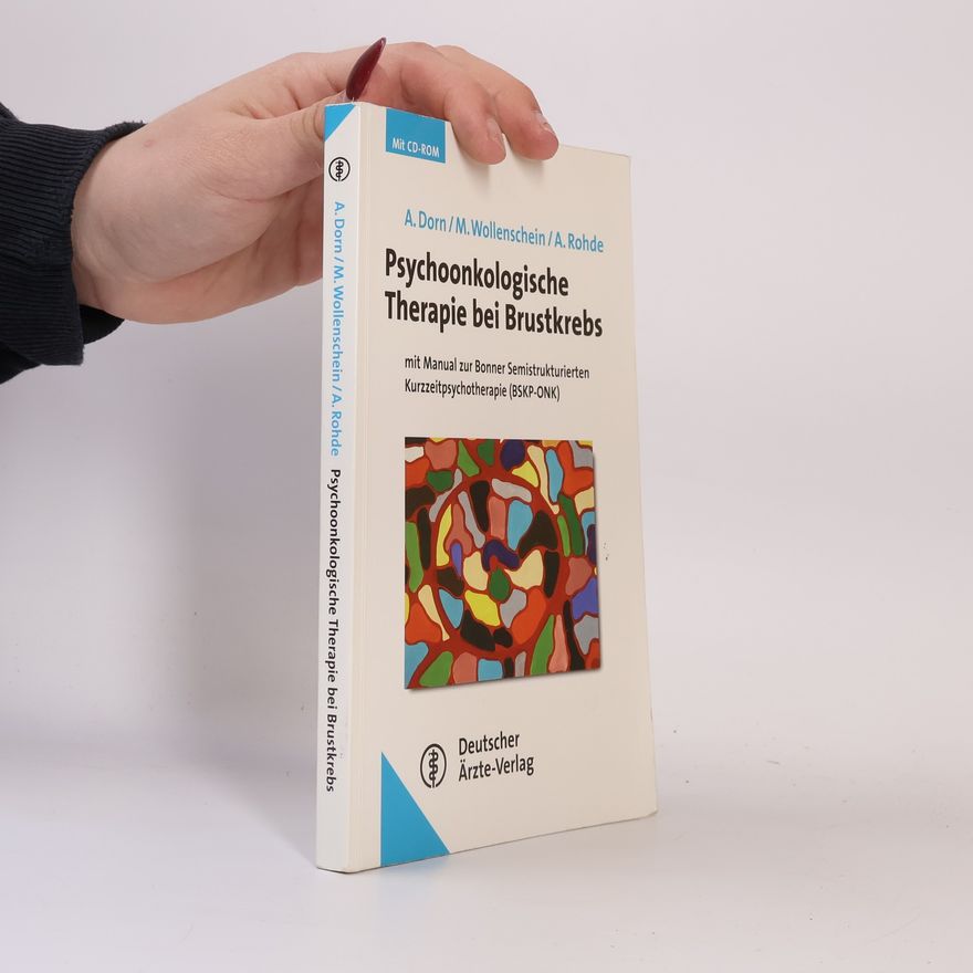 Melanie Wollenschein Psychoonkologische Therapie bei Brustkrebs mit Manual zur Bonner Semistrukturierten Kurzzeitpsychotherapie (BSKP-ONK) ; mit 6 Vorbereitungsbögen auf CD-ROM