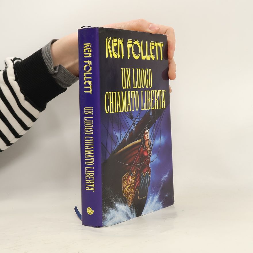 Ken Follett Un luogo chiamato liberta