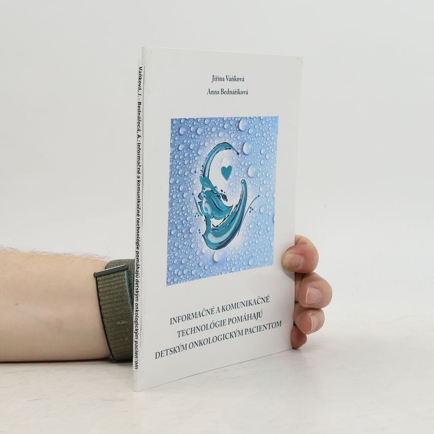 Jiřina Vaňková Informačné a komunikačné technológie pomáhajú detským onkologickým pacientom