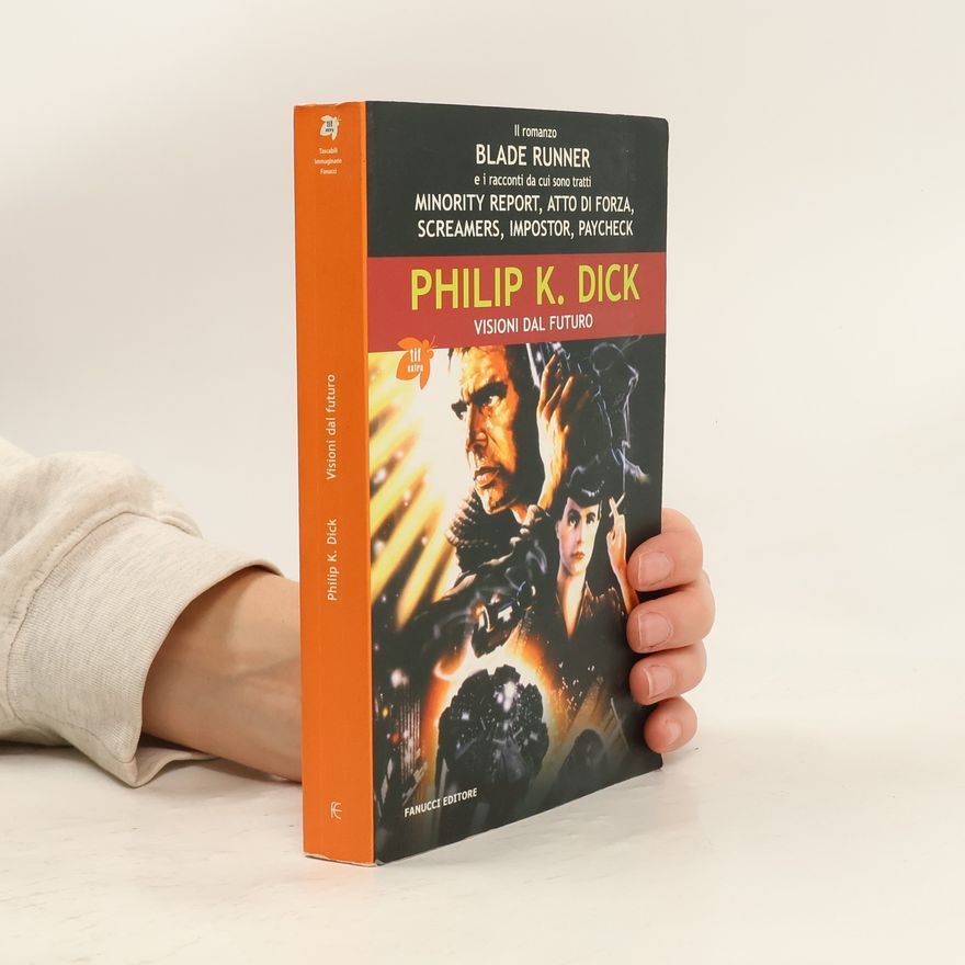 Philip K. Dick Visioni dal futuro