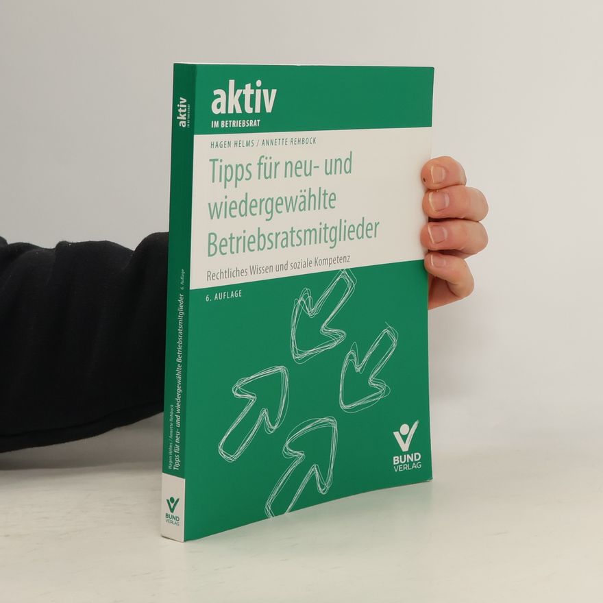 Annette Rehbock Aktiv im Betriebsrat: Tipps für neu- und wiedergewählte Betriebsratsmitglieder