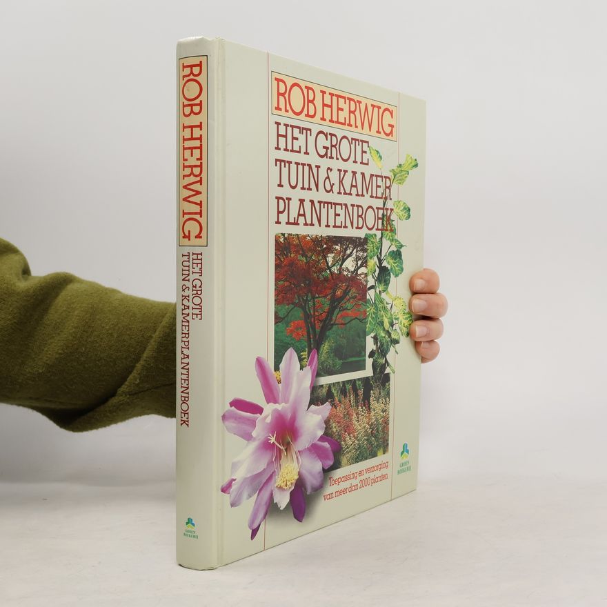Rob Herwig Het grote tuin & kamerplantenboek