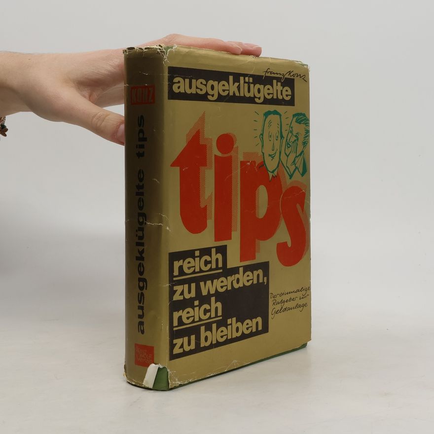 Franz Konz Ausgeklügelte Tips reich zu werden, reich zu bleiben