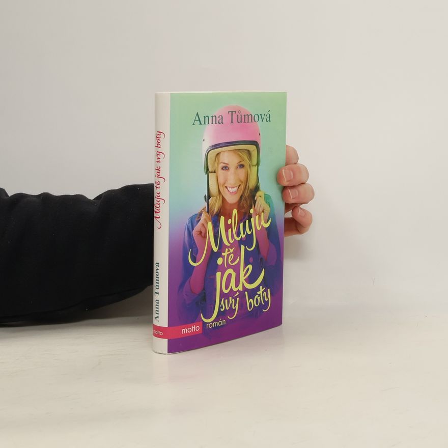 Anna Tůmová Miluju tě jak svý boty