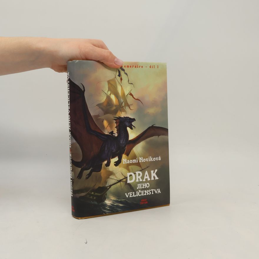 Naomi Novik Drak Jeho Veličenstva. Temeraire - díl 1.