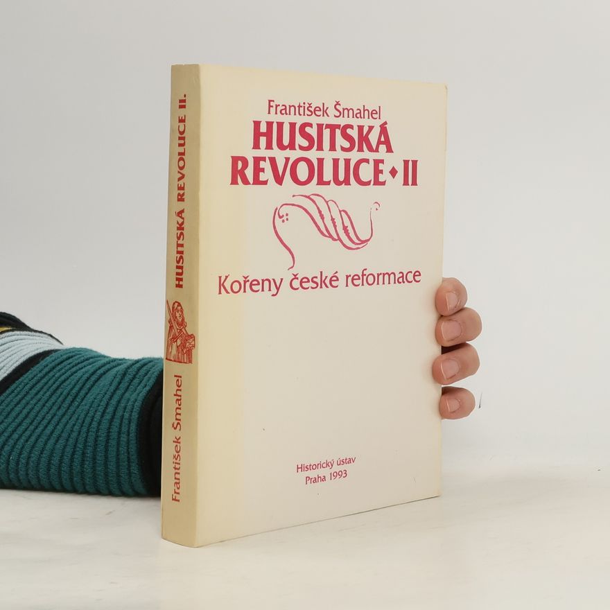František Šmahel Husitská revoluce II. Kořeny české reformace
