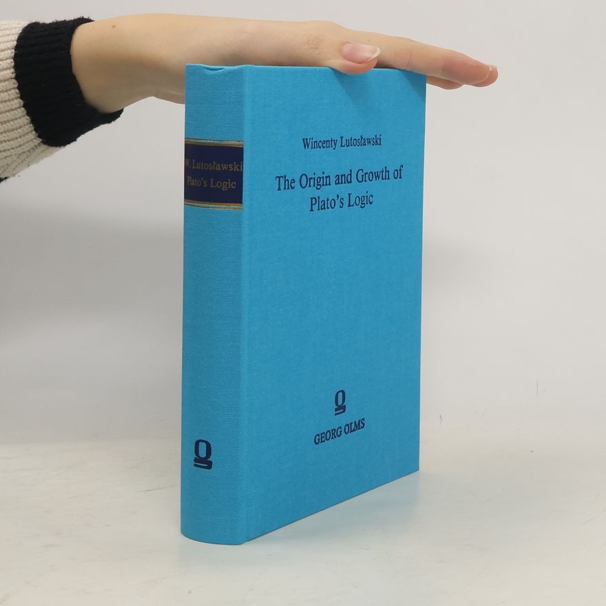 Wincenty Lutosławski The Origin and Growth of Plato's Logic