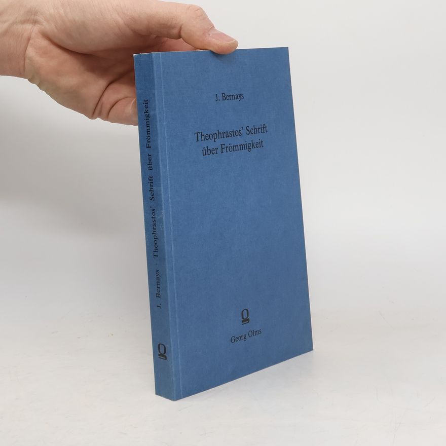 Jacob Bernays Theophrastos' Schrift über Frömmigkeit