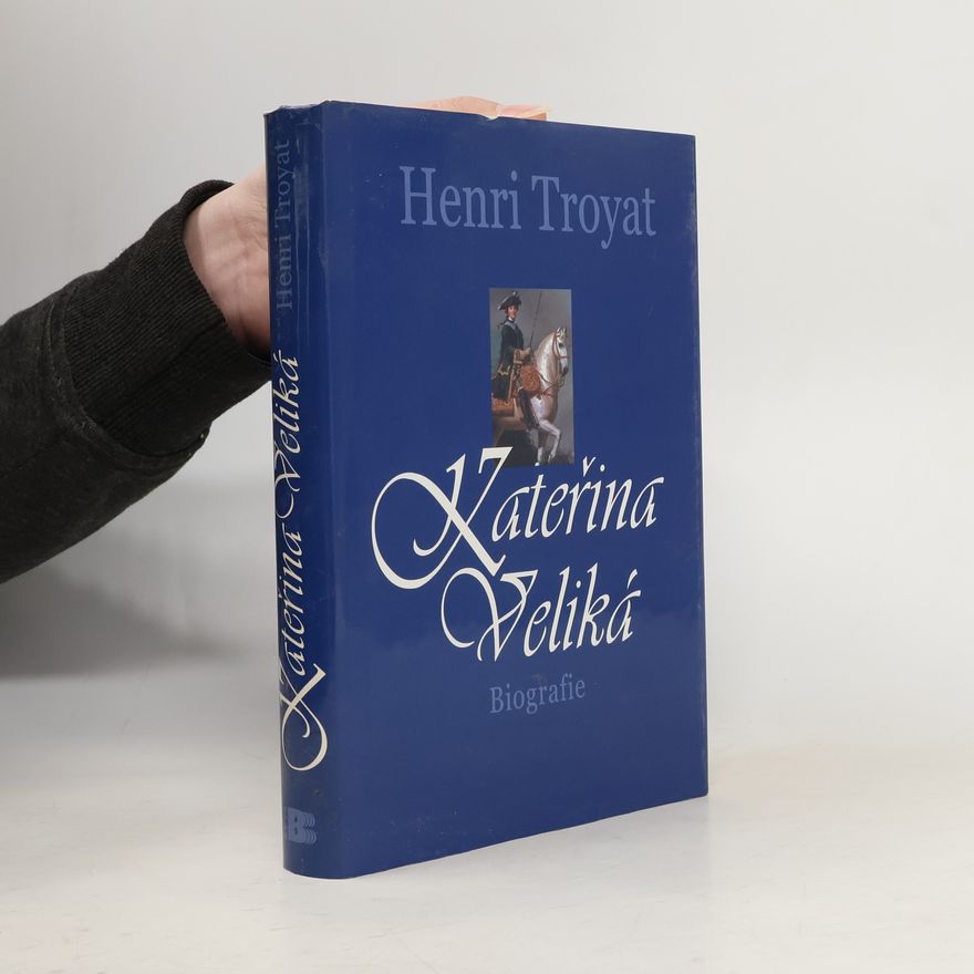 Henri Troyat Kateřina Veliká