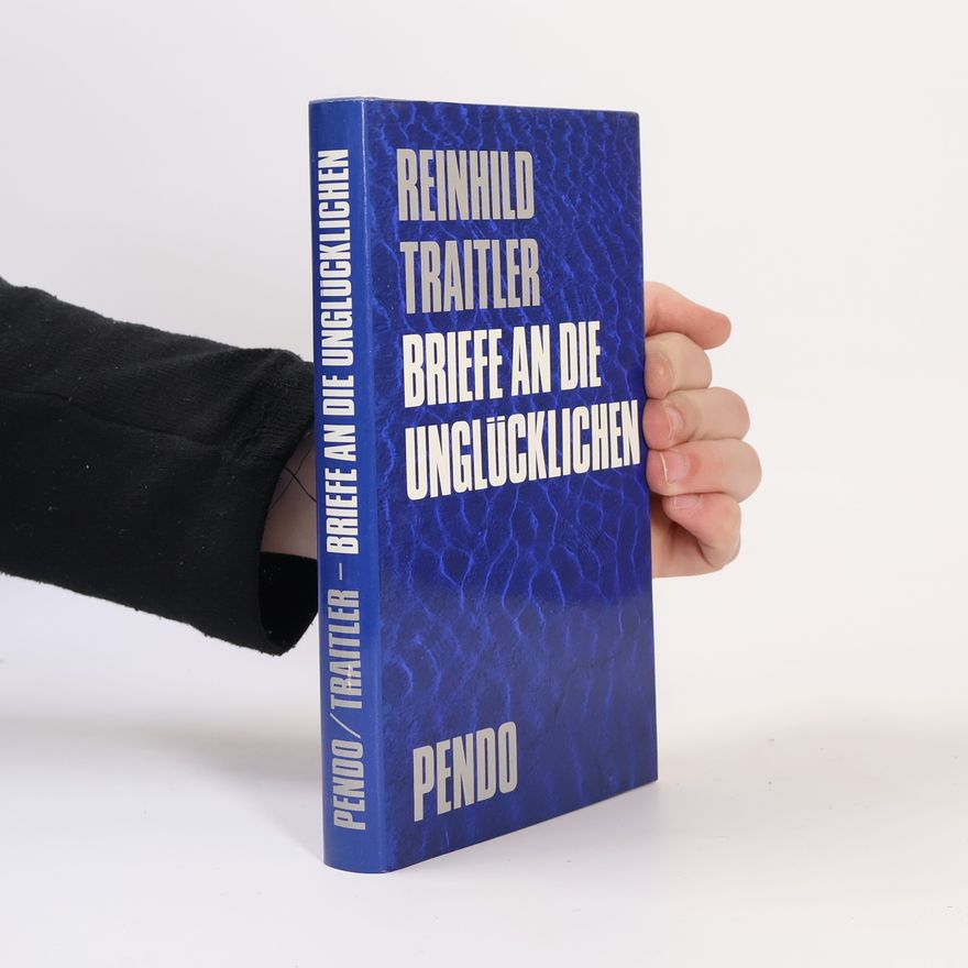Reinhild-Ursula Traitler Briefe an die Unglücklichen