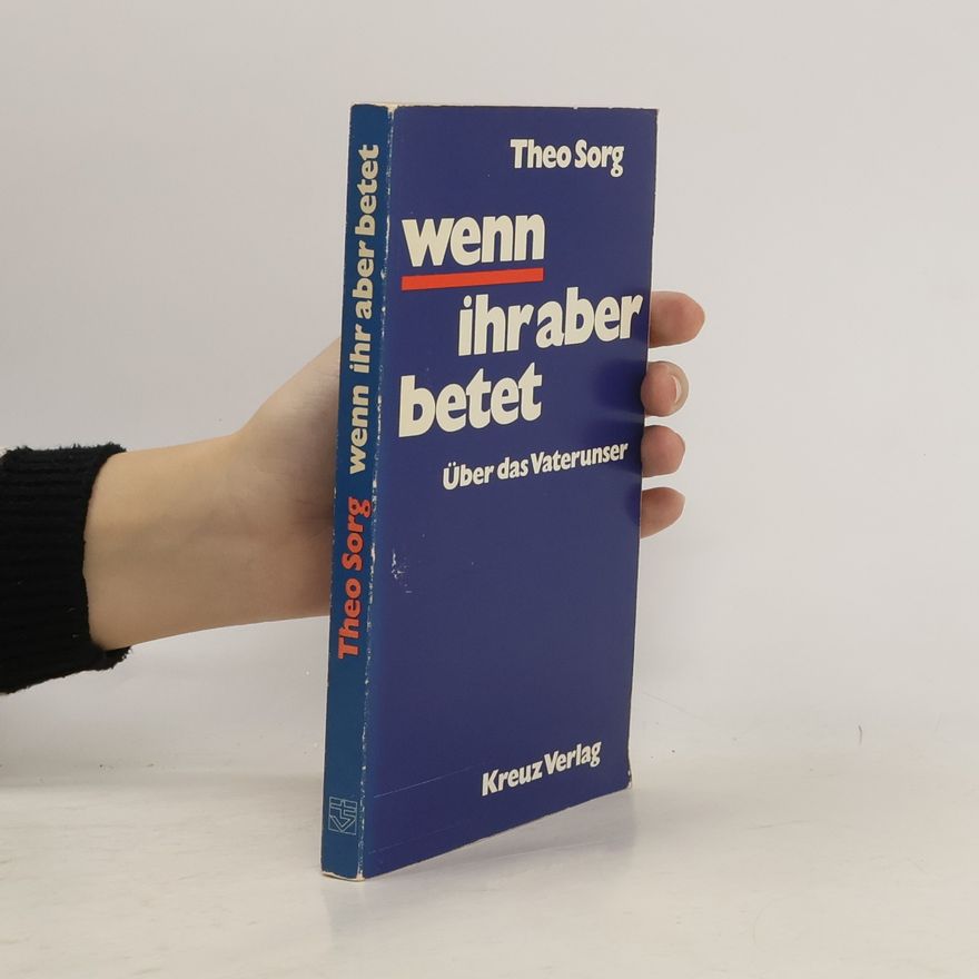 Theo Sorg Wenn ihr aber betet