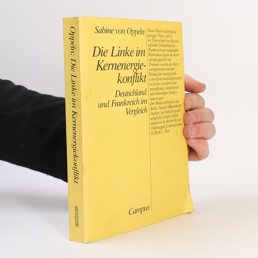 Sabine von Oppeln Deutsch-französische Studien zur Industriegesellschaft: Die Linke im Kernenergiekonflikt