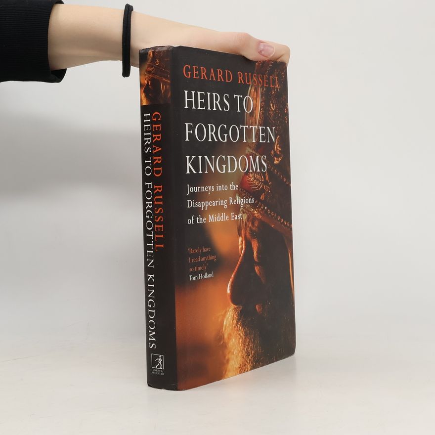 Gerard Russell Heirs to Forgotten Kingdoms