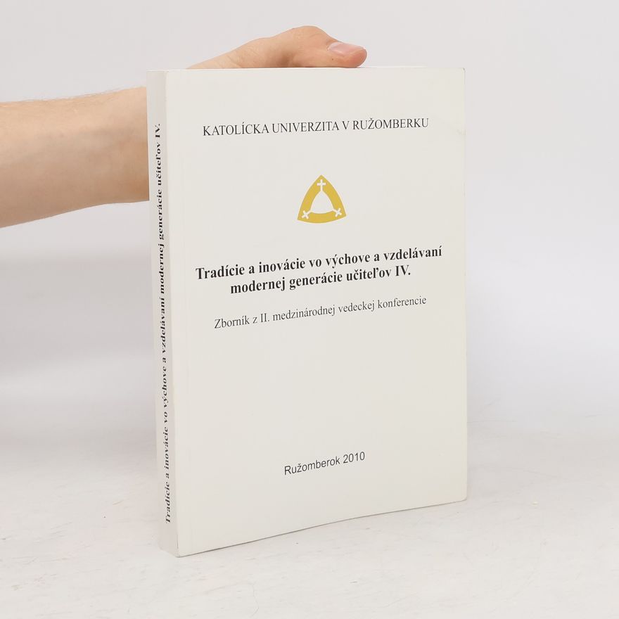 Collectif d'auteurs Tradície a inovácie vo výchove a vzdelávanímodernej generácie učiteľov IV.