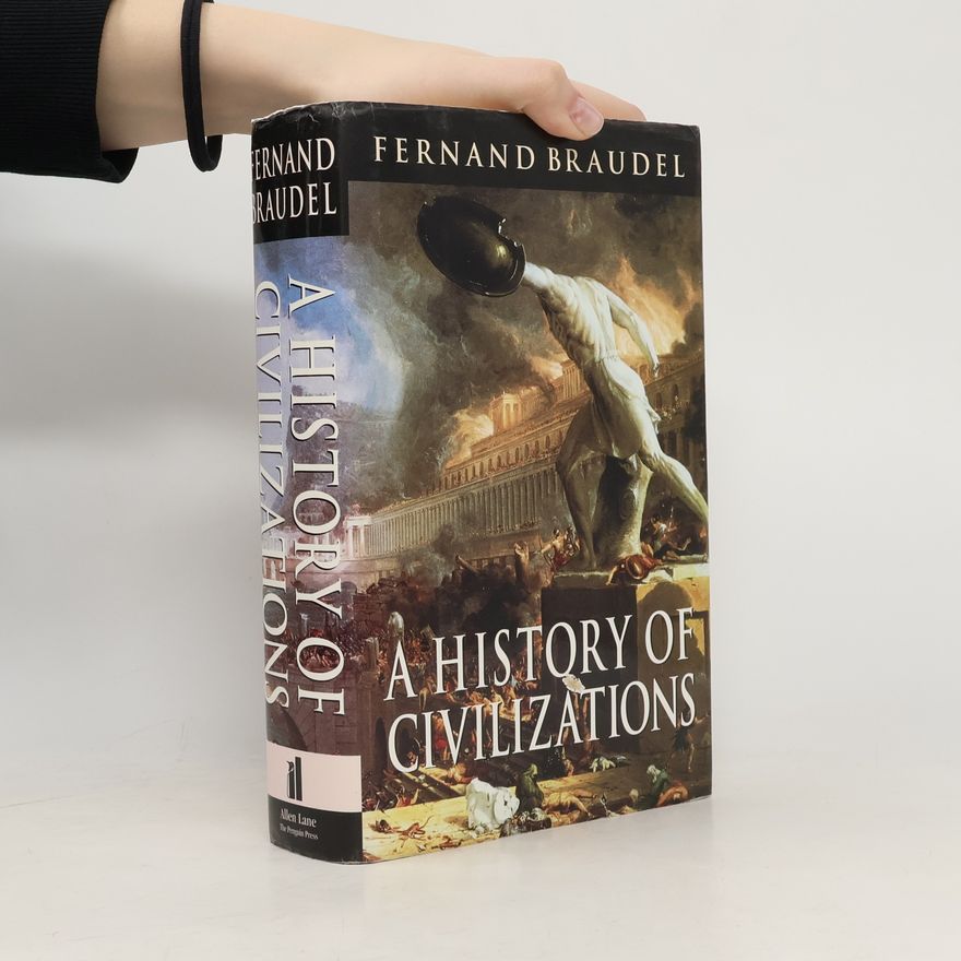 Fernard Braudel A History of Civilizations