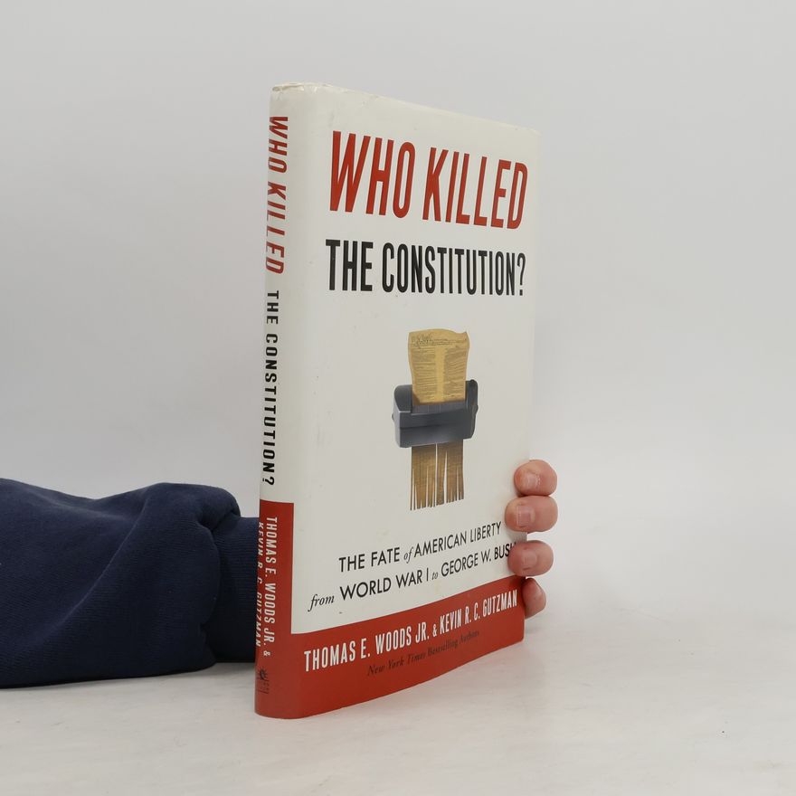 Kevin R. C. Gutzman Who Killed the Constitution?