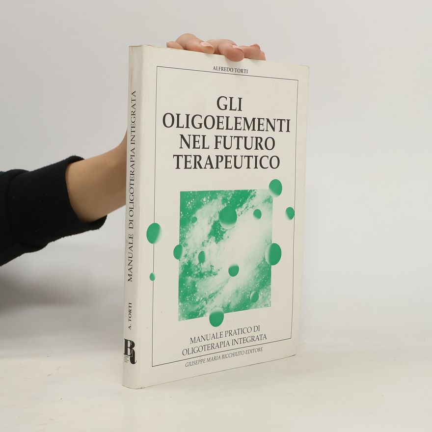 Alfredo Torti Gli oligoelementi nel futuro terapeutico